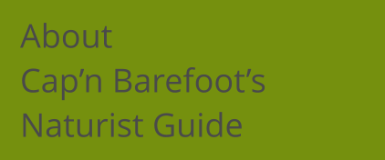 About Cap’n Barefoot’s Naturist Guide